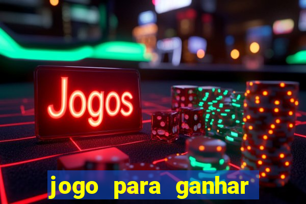 jogo para ganhar dinheiro em casa