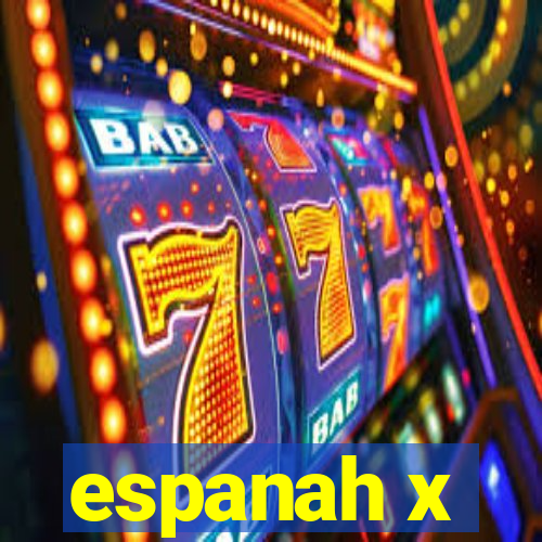 espanah x