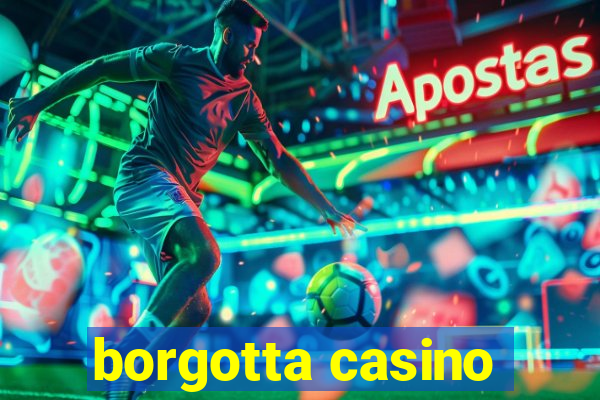 borgotta casino