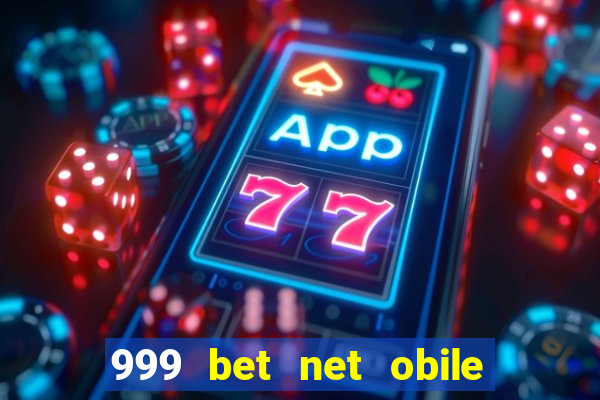 999 bet net obile conferir bilete