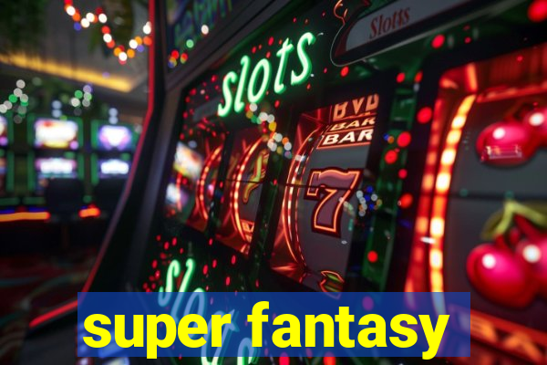 super fantasy