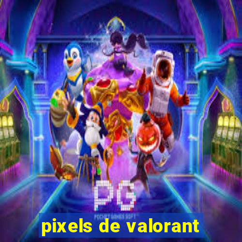 pixels de valorant