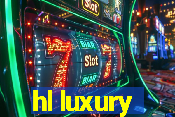 hl luxury