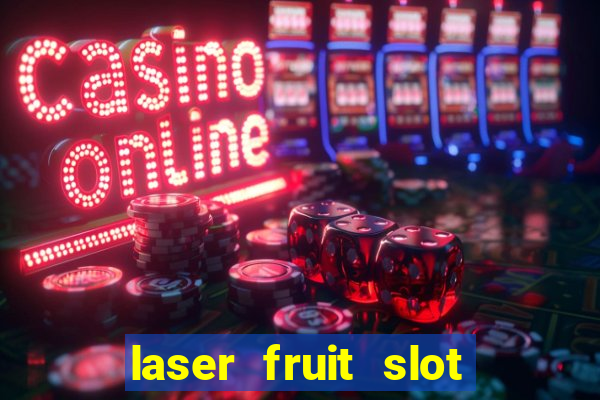 laser fruit slot free play