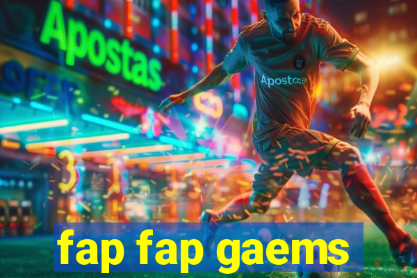 fap fap gaems