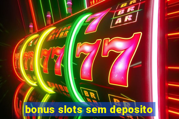 bonus slots sem deposito