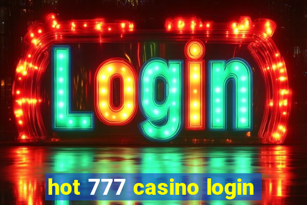 hot 777 casino login