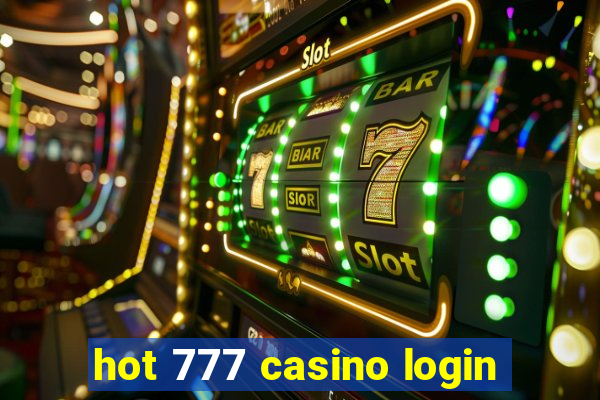 hot 777 casino login