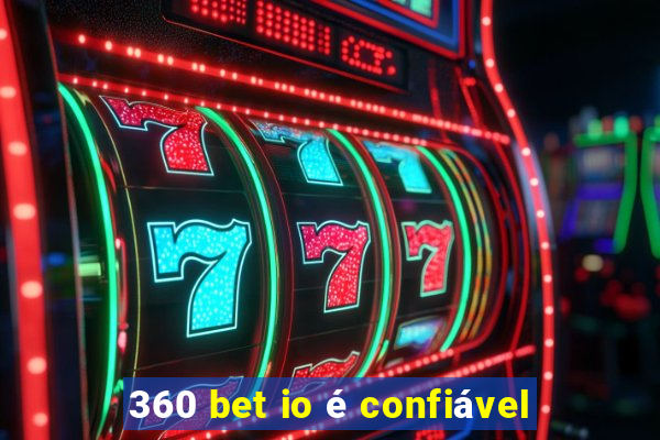 360 bet io é confiável