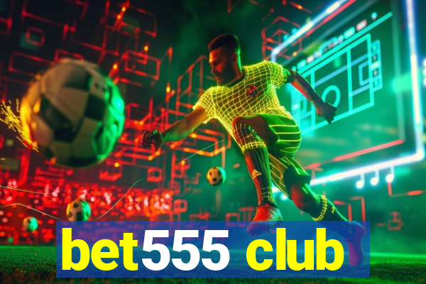 bet555 club