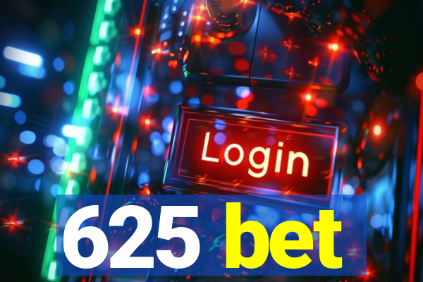 625 bet