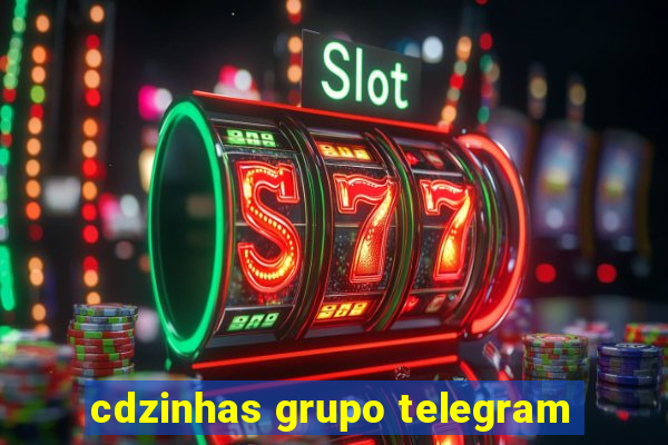 cdzinhas grupo telegram