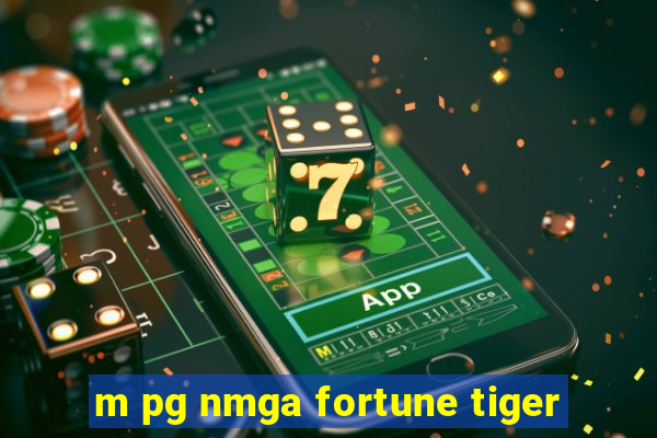 m pg nmga fortune tiger