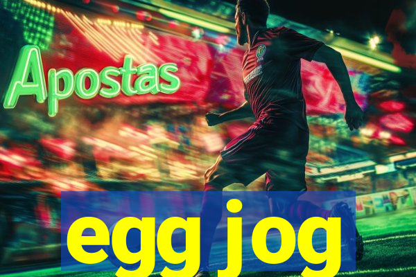 egg jog