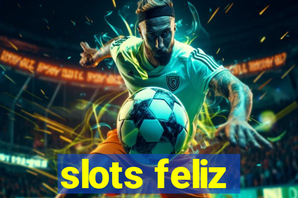 slots feliz