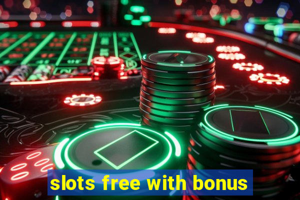 slots free with bonus