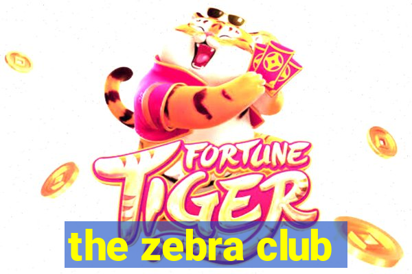 the zebra club