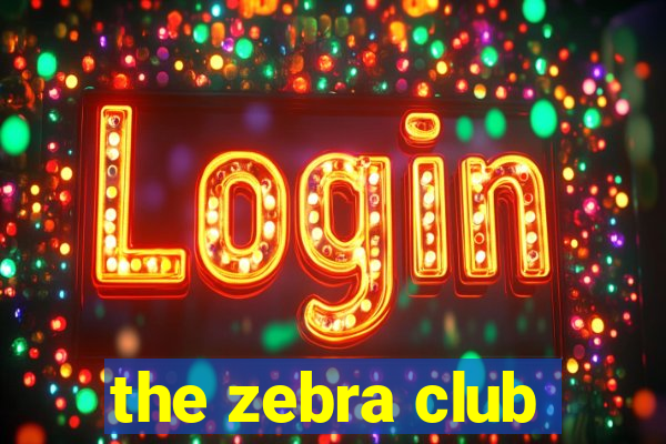 the zebra club