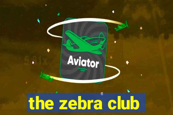 the zebra club