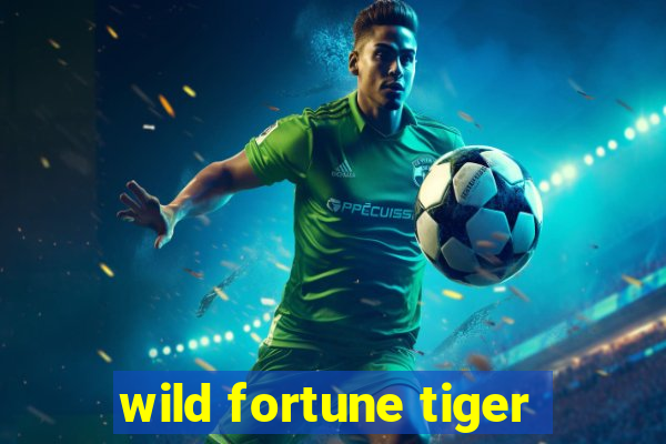 wild fortune tiger