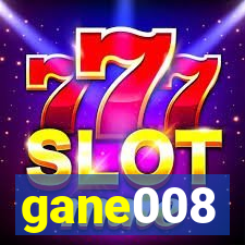 gane008