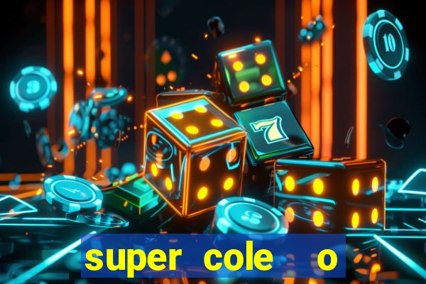 super cole  o 7784 jogos download