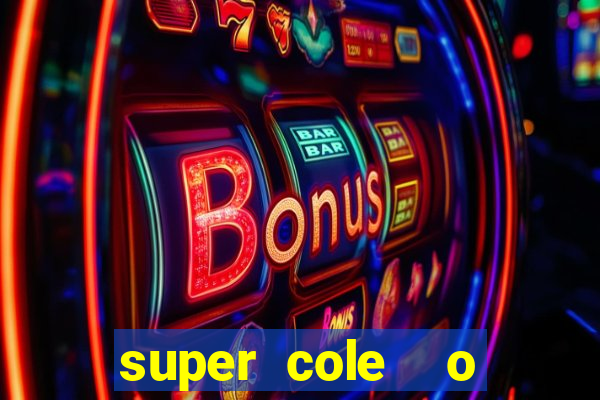 super cole  o 7784 jogos download