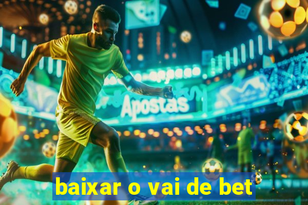 baixar o vai de bet