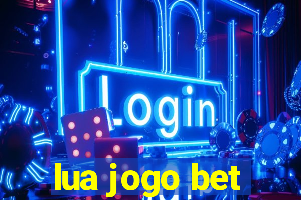 lua jogo bet