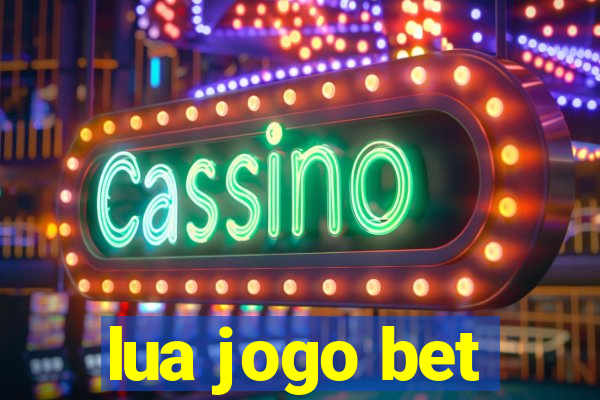 lua jogo bet