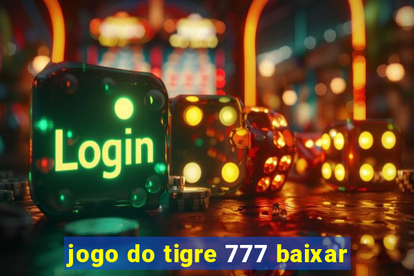 jogo do tigre 777 baixar