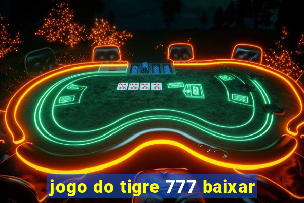 jogo do tigre 777 baixar