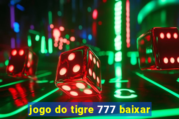 jogo do tigre 777 baixar