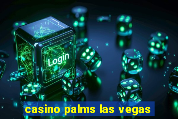 casino palms las vegas