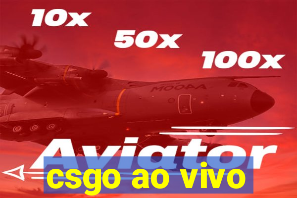 csgo ao vivo