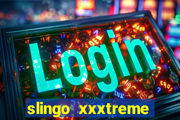 slingo xxxtreme slot game