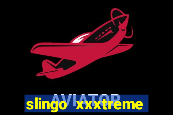 slingo xxxtreme slot game