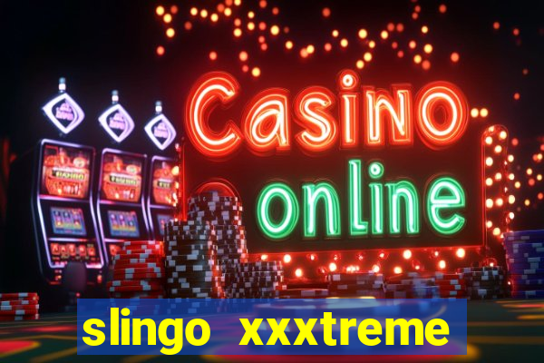 slingo xxxtreme slot game