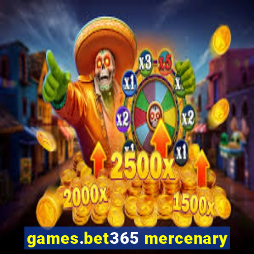 games.bet365 mercenary