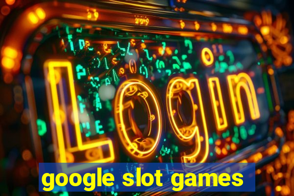 google slot games