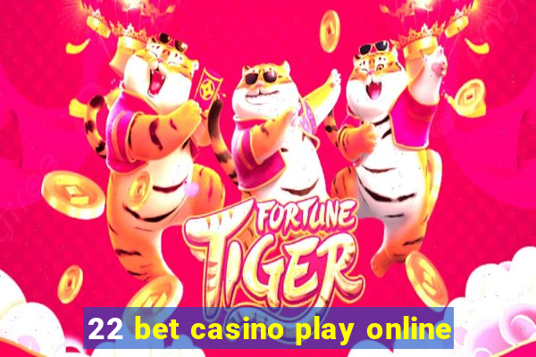 22 bet casino play online