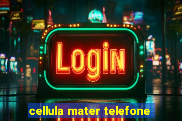 cellula mater telefone