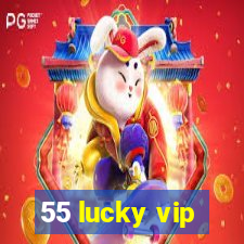 55 lucky vip