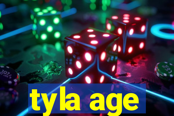 tyla age