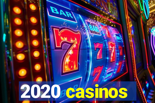 2020 casinos