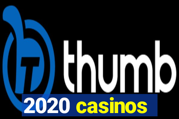 2020 casinos