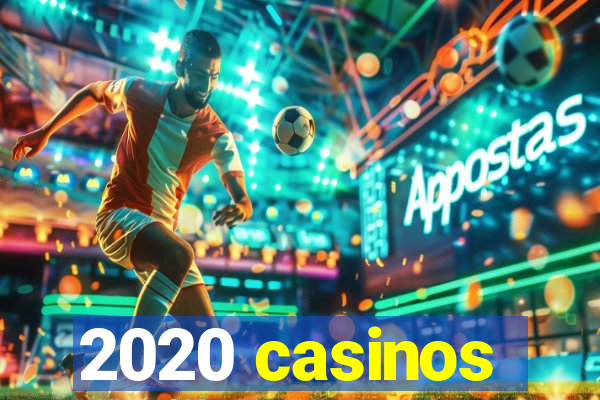 2020 casinos