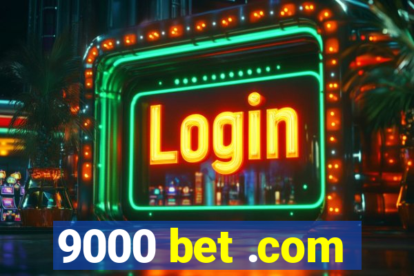 9000 bet .com