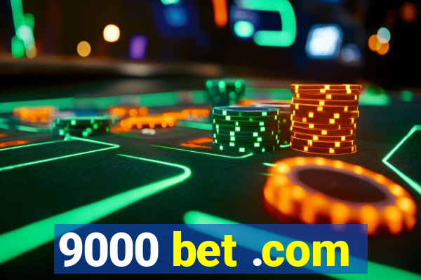 9000 bet .com