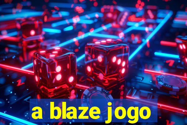 a blaze jogo